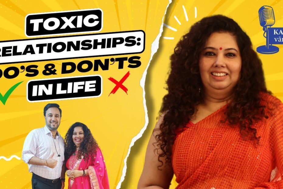 Toxic Relationships: Dos and Don’ts By Aparnaa Jadhav