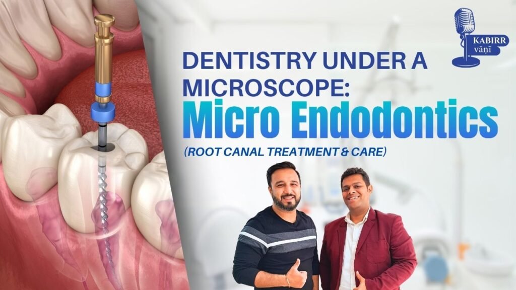 Learn about Micro Endodontics, tips for better oral health
